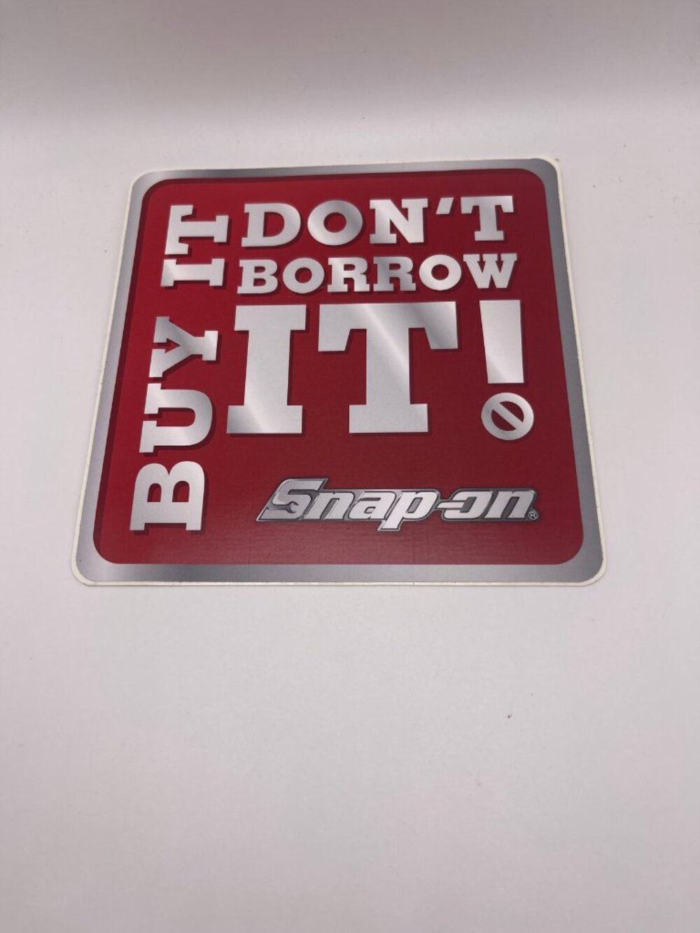 Snap-on Tools Don't Borrow It Buy It Sticker New